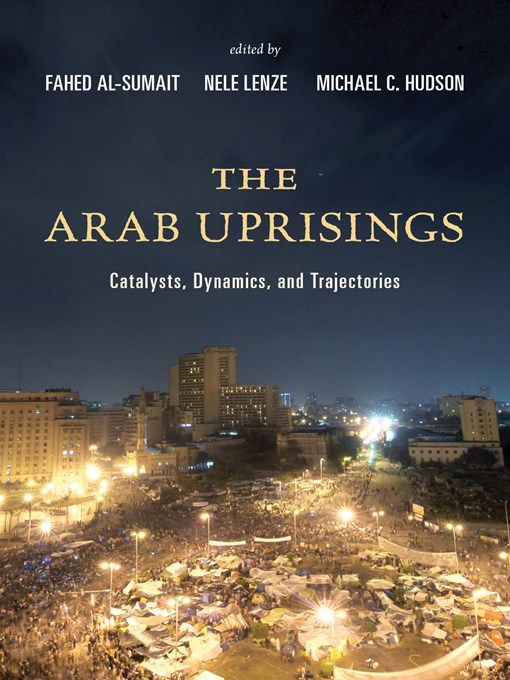 Title details for The Arab Uprisings by Fahed Al-Sumait - Wait list